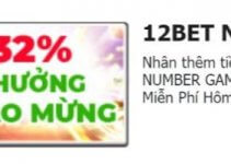 Thưởng chào mừng 32% lên tới 1.920.000 đồng tại Number Game 12BET