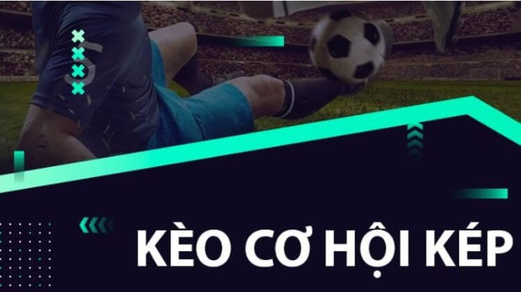 kèo cơ hội kép