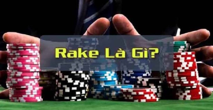 Rake là gì? Rake ảnh hưởng thế nào đến người chơi Poker 12Bet
